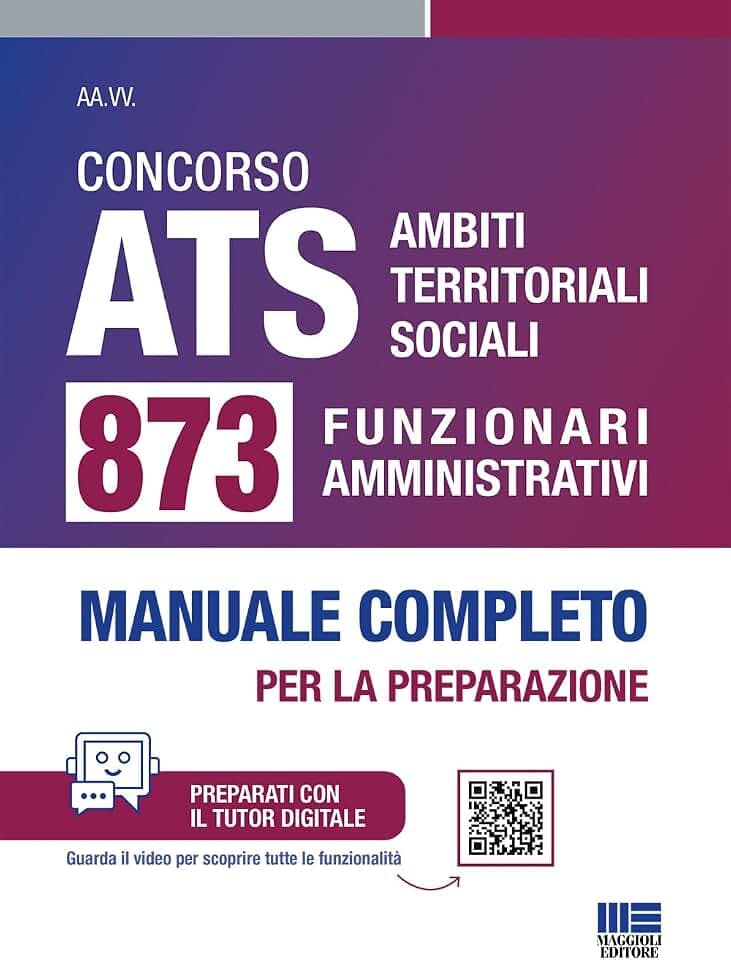 Concorso ATS Ambiti Territoriali Sociali. 873 funzionari amministrativi conforme al bando. Manuale completo per la preparazione. Con tutor digitale (Concorsi&Esami)