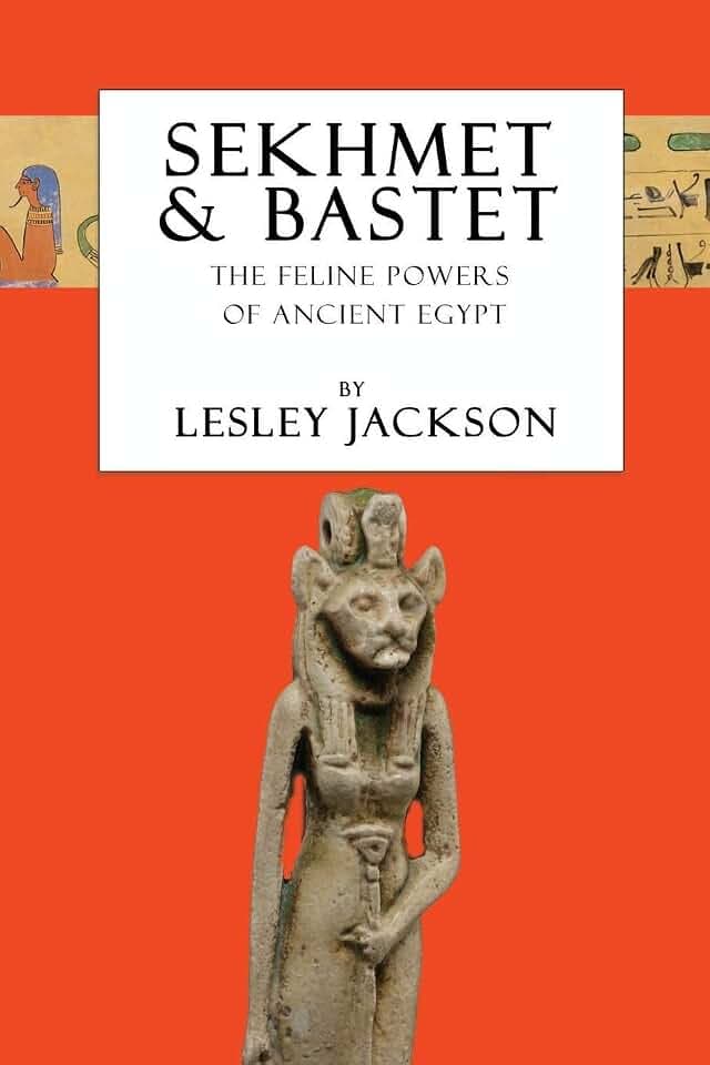 Sekhmet & Bastet: The Feline Powers of Egypt (Egyptian Gods)