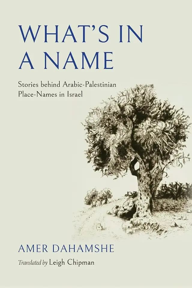 What's in a Name: Stories behind Arabic-Palestinian Place-Names in Israel (Olamot Series in Humanities and Social Sciences)