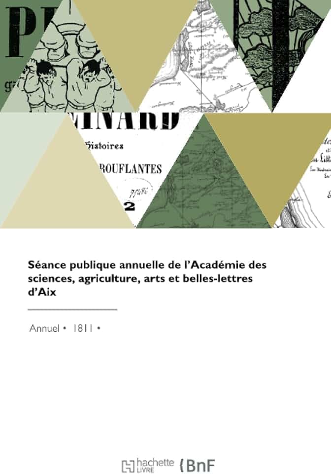 Séance publique annuelle de l'Académie des sciences, agriculture, arts et belles-lettres d'Aix