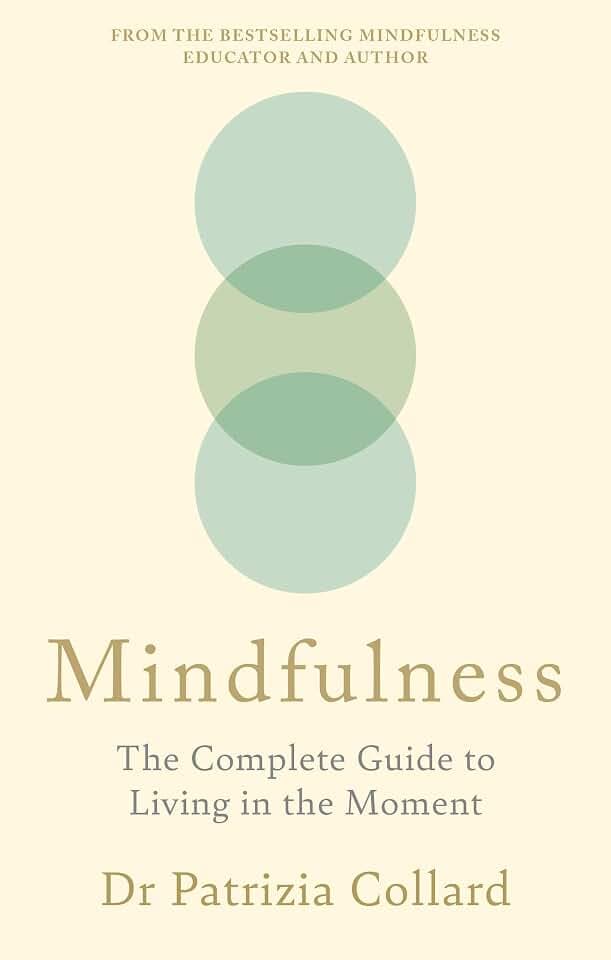 Mindfulness: The Complete Guide to Living in the Moment (Godsfield Bibles)
