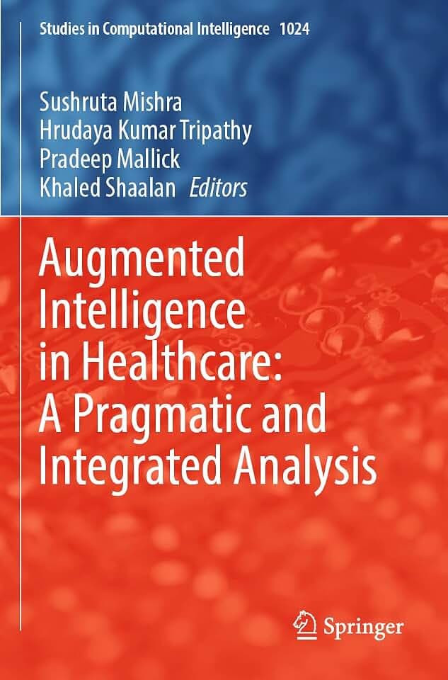 Augmented Intelligence in Healthcare: A Pragmatic and Integrated Analysis (Studies in Computational Intelligence, Band 1024)