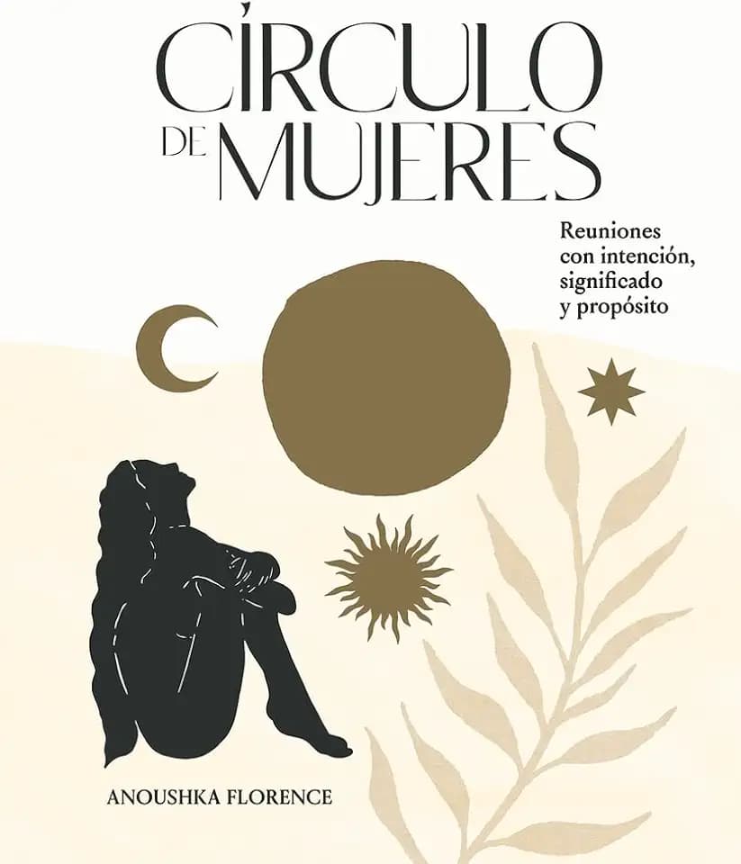 Círculo de mujeres: Reuniones con intención, significado y propósito