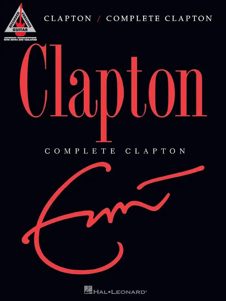 Eric Clapton - Complete Clapton (Guitar Recorded Versions) Songbook für Gitarre | Blues Rock Hits für Fortgeschrittene mit Notation und TAB