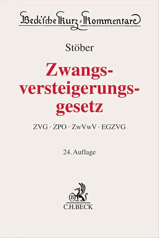 Zwangsversteigerungsgesetz. ZVG: ZVG, ZPO, ZwVwV, EGZVG mit einem Anhang einschlägiger Texte und Tabellen (Beck'sche Kurz-Kommentare)
