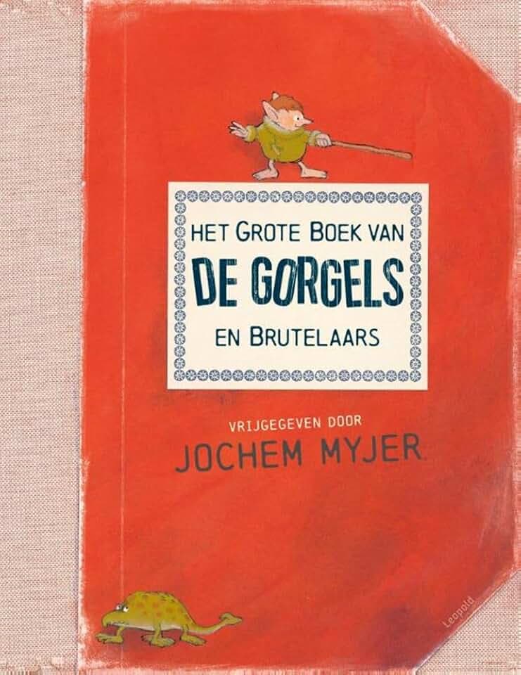 Het grote boek van de Gorgels en Brutelaars: verzameld en opgeschreven door opa, papa en Melle (en een paar Gorgels)
