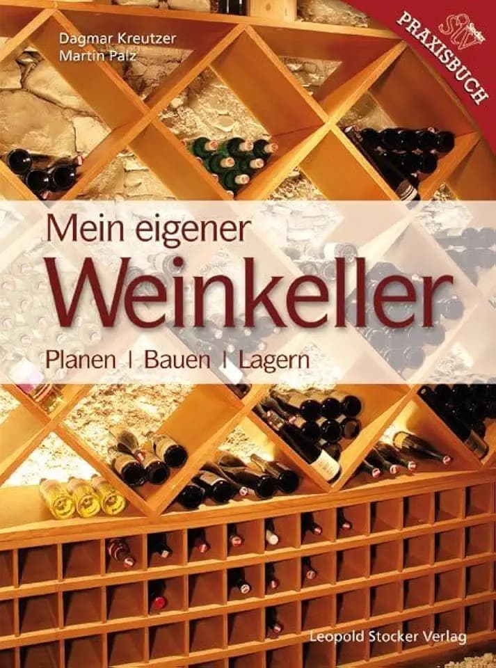 Mein Eigener Weinkeller: Planen /Bauen /Lagern