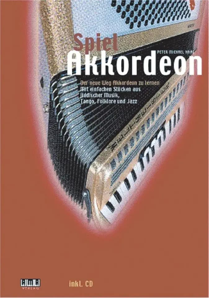 Spiel Akkordeon: Der neue Weg Akkordeon zu lernen: Der neue Weg Akkordeon zu lernen. Mit einfachen Stücken aus jiddischer Musik, Tango, Folklore und Jazz