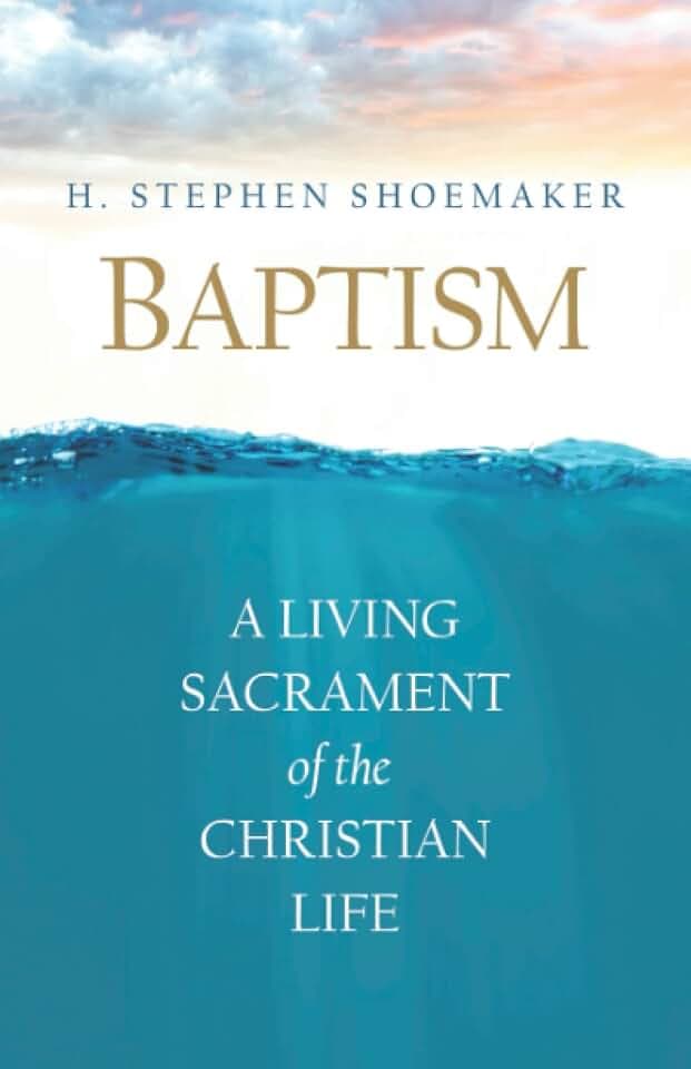 Baptism: A Living Sacrament of the Christian Life
