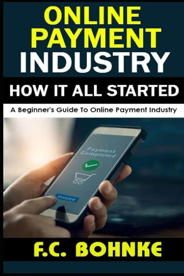 The Online Payments Industry - A Beginner's Guide to Online Payments (The Payments & FinTech Mastery Series, Band 1)