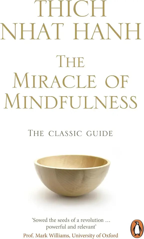 The Miracle Of Mindfulness: The Classic Guide to Meditation from the Buddhist Monk and World’s Most Revered Zen Master (Rider 100)