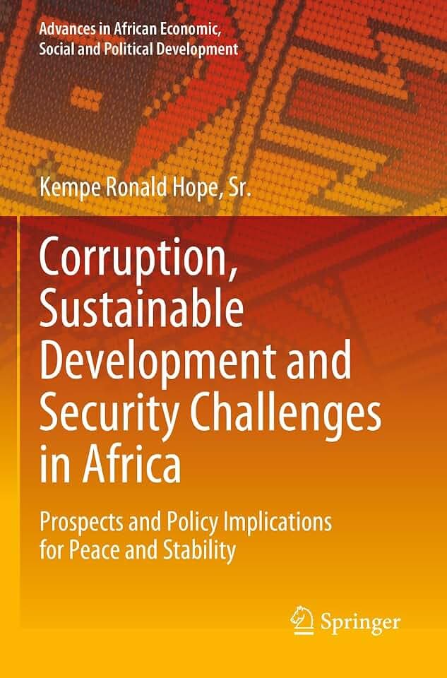 Corruption, Sustainable Development and Security Challenges in Africa: Prospects and Policy Implications for Peace and Stability (Advances in African Economic, Social and Political Development)