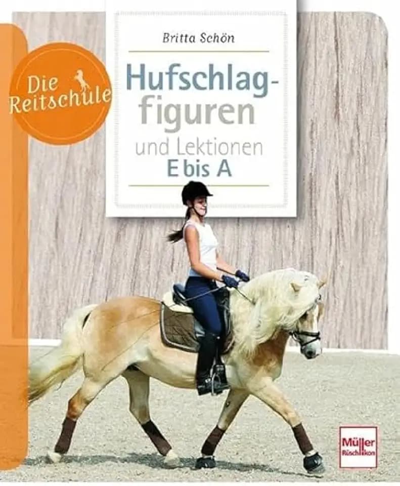 Hufschlagfiguren und Lektionen E bis A (Die Reitschule)