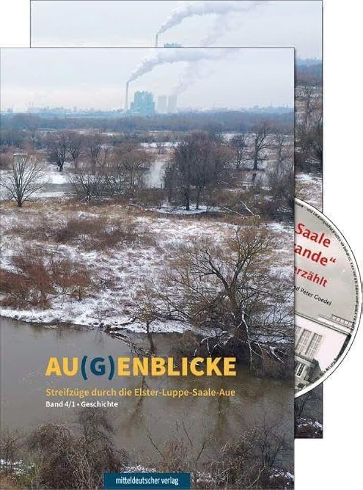 Au(g)enblicke: Streifzüge durch die Elster-Luppe-Saale // Großer Rückblick auf Buna in der DDR-Aue: Streifzüge durch die Elster-Luppe-Saale-Aue