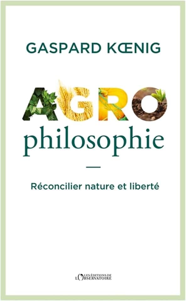 Agrophilosophie: Réconcilier nature et liberté
