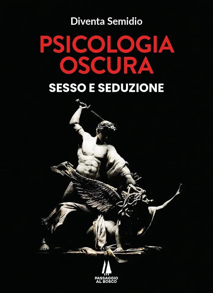 Psicologia oscura. Sesso e seduzione (Integritas)