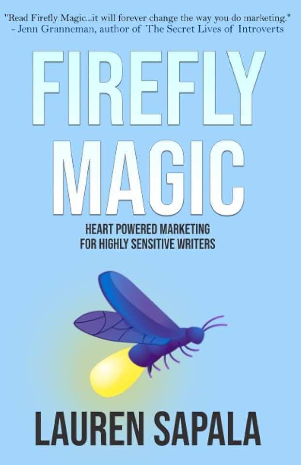 Firefly Magic: Heart Powered Marketing for Highly Sensitive Writers