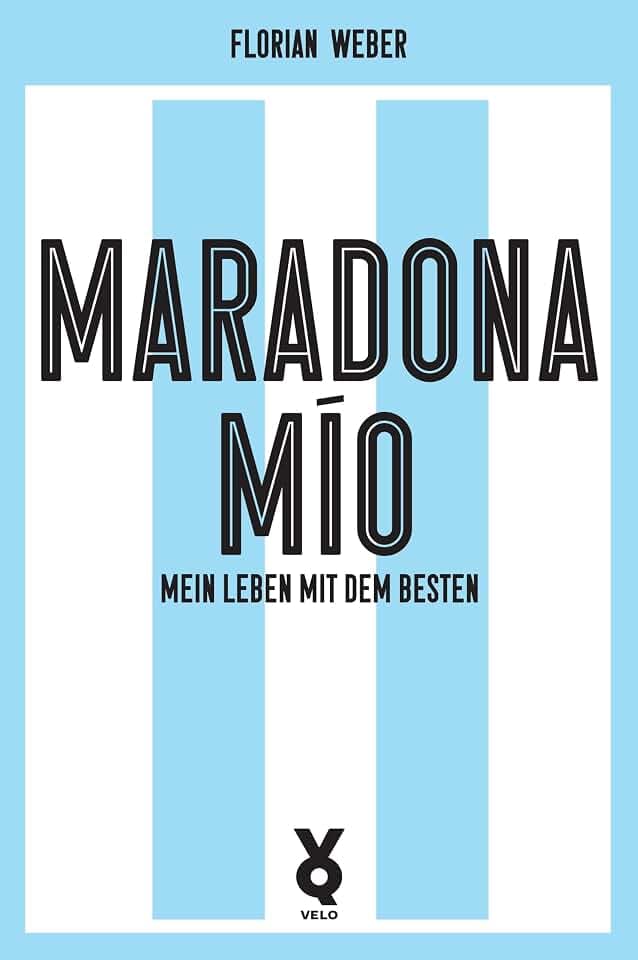 Maradona Mío: Mein Leben mit dem Besten (Ikonen)