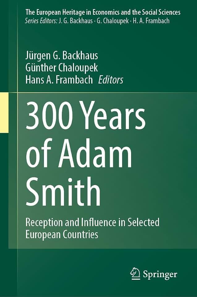 300 Years of Adam Smith: Reception and Influence in Selected European Countries (The European Heritage in Economics and the Social Sciences, 27, Band 27)