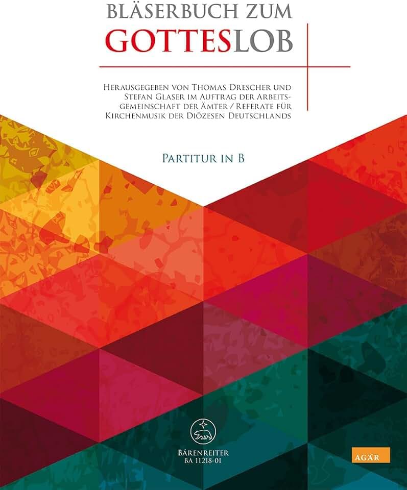 Bläserbuch zum Gotteslob (Partitur in B): Vorspiele und Begleitsätze zu Liedern des neuen Gotteslobs. Im Auftrag der Arbeitsgemeinschaft der Ämter / ... Bischöfliches Geleitwort von Rainer Klug