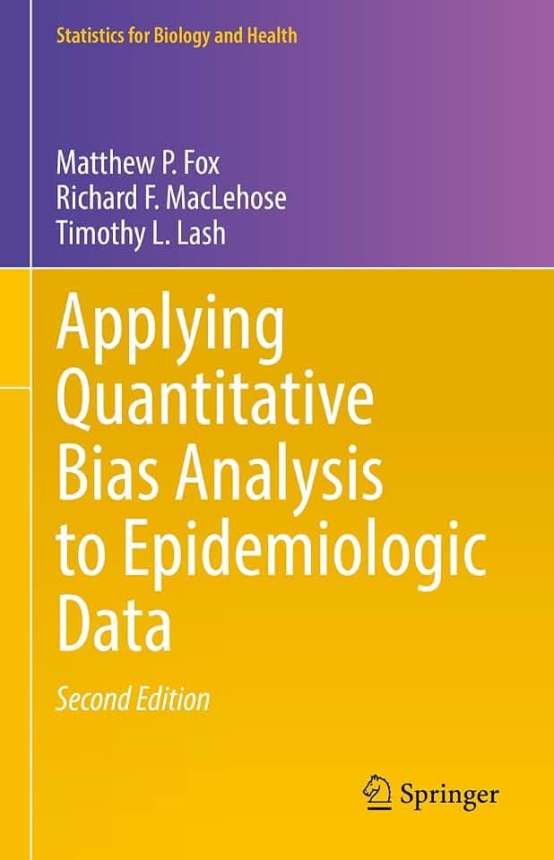 Applying Quantitative Bias Analysis to Epidemiologic Data (Statistics for Biology and Health)