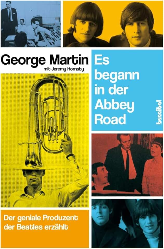 Es begann in der Abbey Road - Der geniale Produzent der Beatles erzählt