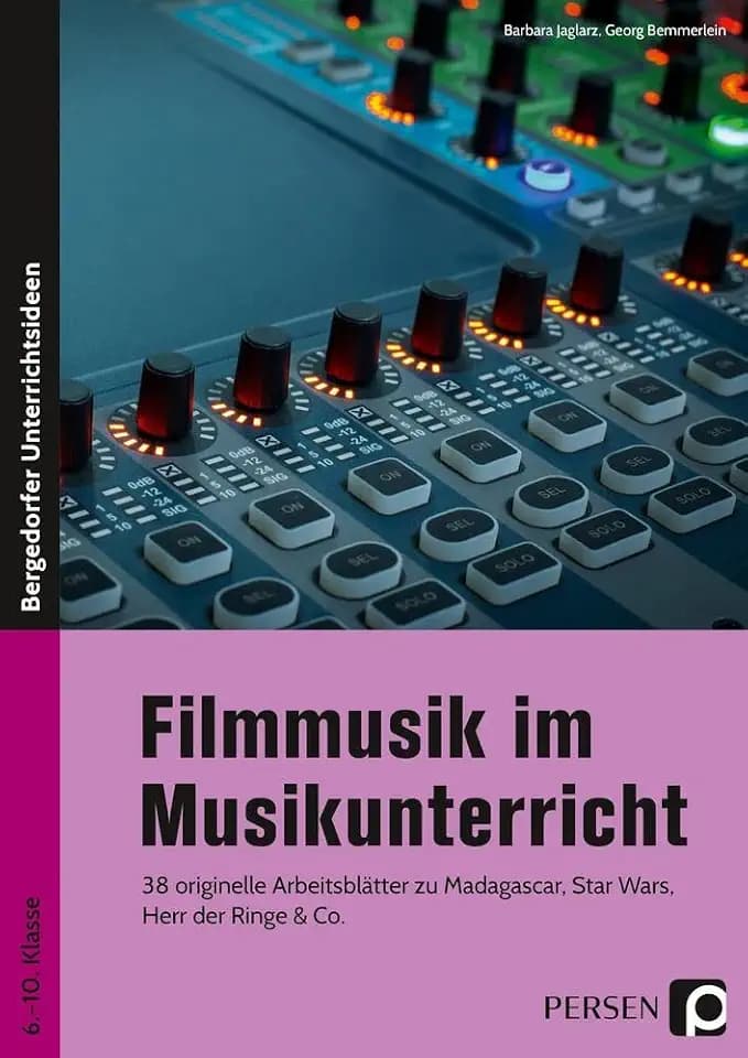 Filmmusik im Musikunterricht: 38 originelle Arbeitsblätter zu Madagascar, Star Wars, Herr der Ringe & Co. (6. bis 10. Klasse)