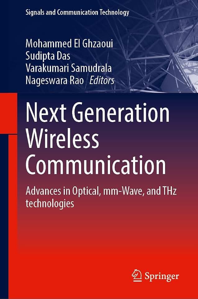Next Generation Wireless Communication: Advances in Optical, mm-Wave, and THz Technologies (Signals and Communication Technology)