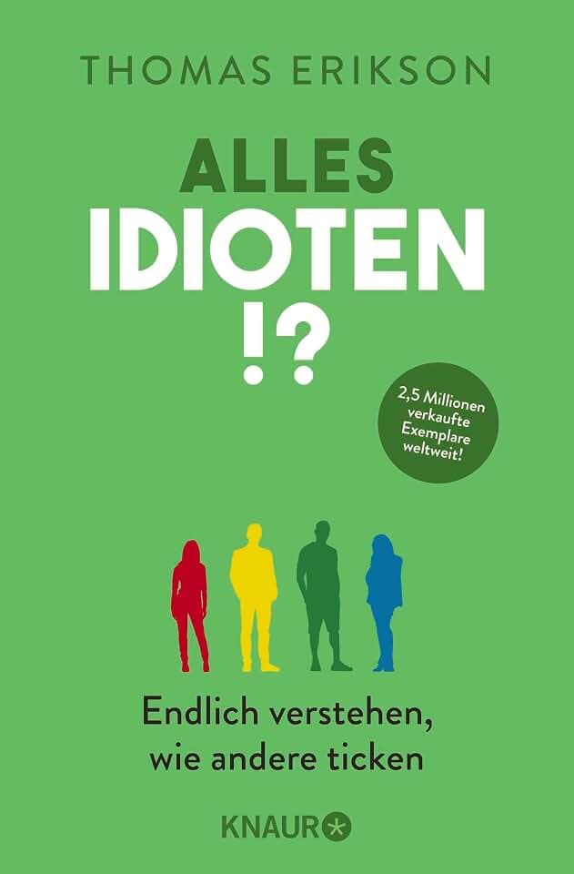 Alles Idioten!?: Endlich verstehen, wie andere ticken | Deutsche Ausgabe des New York Times Bestsellers »Surrounded by Idiots«