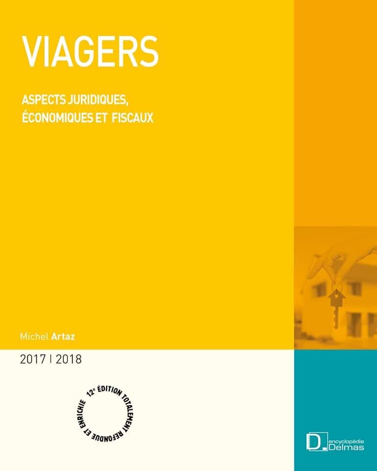 Viagers 2017/2018. 12e éd. - Aspects juridiques, économiques et fiscaux