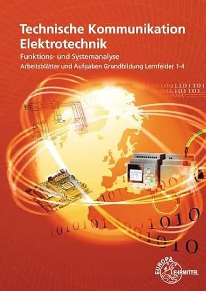Funktions- und Systemanalyse Systementwurf Arbeitsblätter LF 1-4: Technische Kommunikation Elektrotechnik, Grundbildung