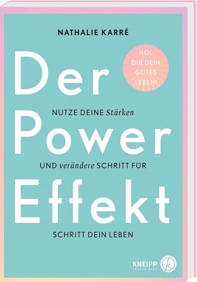 Der Power-Effekt: Nutze deine Stärken und verändere Schritt für Schritt dein Leben. Der 5-Step-Plan für mehr Selbstvertrauen, Sichtbarkeit und Erfolg