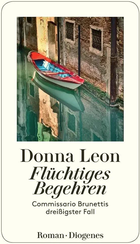 Flüchtiges Begehren: Commissario Brunettis dreißigster Fall