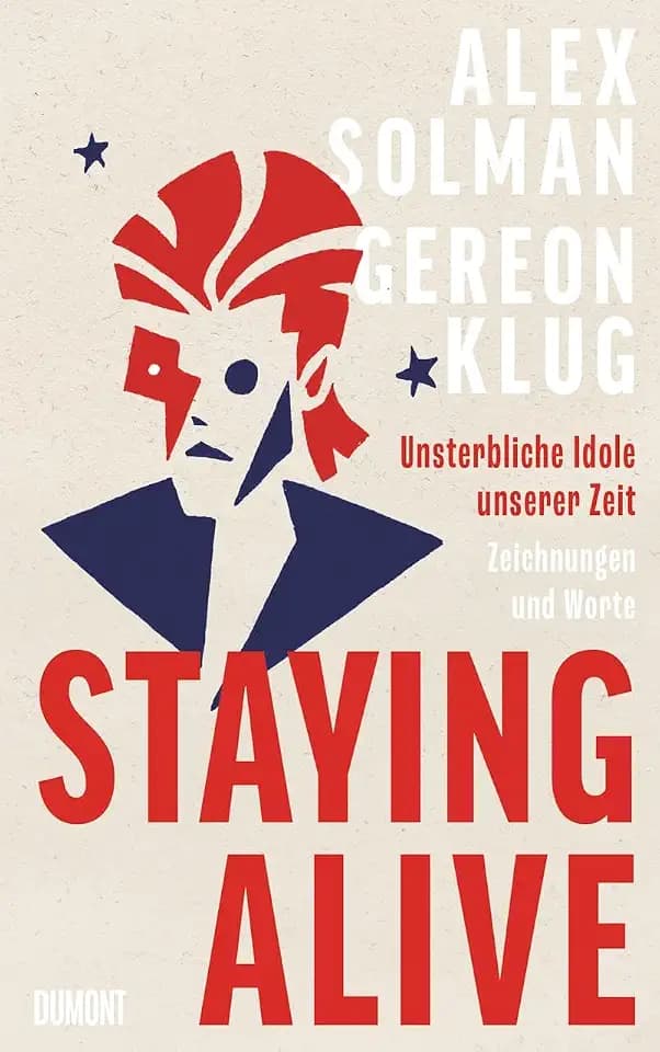 Staying Alive: Unsterbliche Idole unserer Zeit – Zeichnungen und Worte | »Verdammt gut, dieses Buch!« Bela B