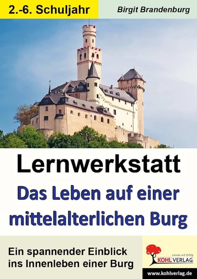 Lernwerkstatt Leben auf einer mittelalterlichen Burg Grundschule Sekundarstufe Klasse 2 3 4 5 6 | Ritter Knappe Mittelalter Freiarbeit Stationenlernen ... Einblick ins Innenleben einer Burg