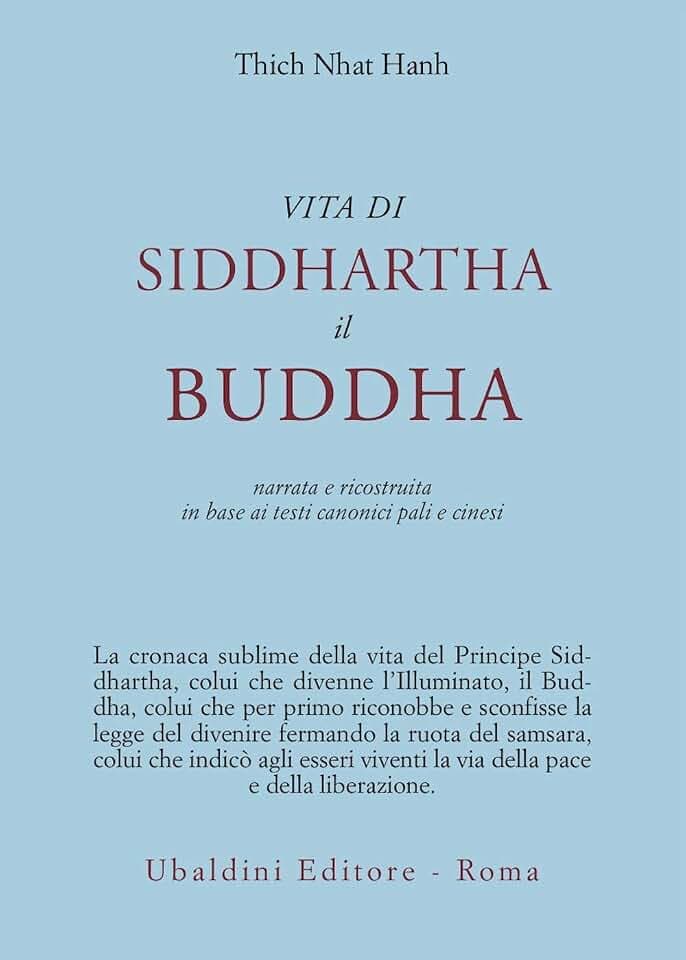 Vita di Siddhartha il Buddha. Narrata e ricostruita in base ai testi canonici pali e cinesi (Civiltà dell'Oriente)