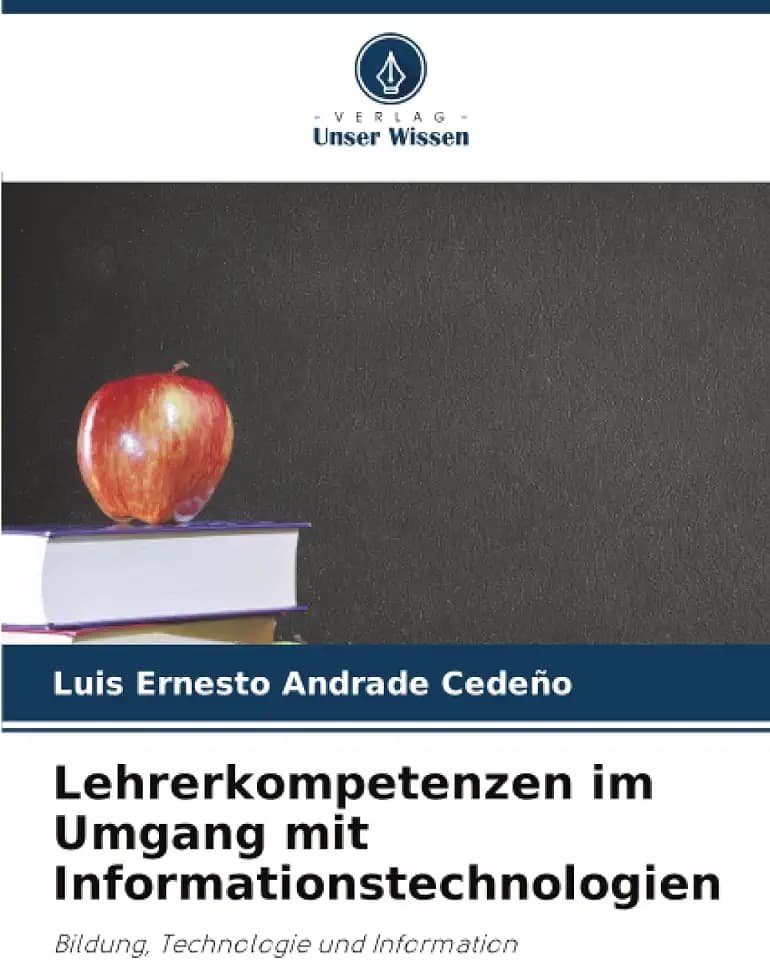 Lehrerkompetenzen im Umgang mit Informationstechnologien: Bildung, Technologie und Information