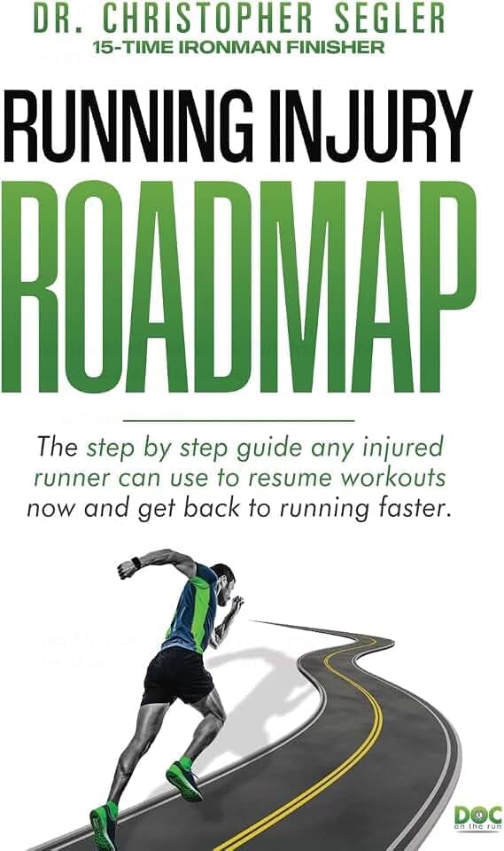 Running Injury Roadmap: The step by step guide any injured runner can use to resume workouts now and get back to running faster