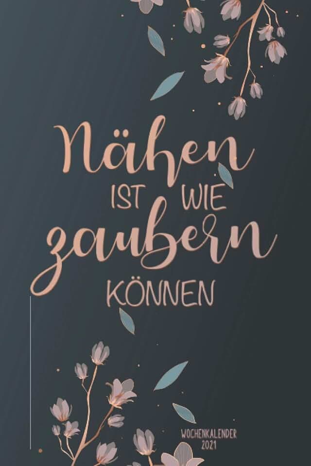 Nähen ist wie zaubern können - Wochenkalender 2021: A5 Kalender 2021 mit 150 Seiten | Terminkalender mit Wochenplaner, Jahresplaner, Organizer, Timer | Näh Kalender für Hobbynäher, Schneiderin und DIY