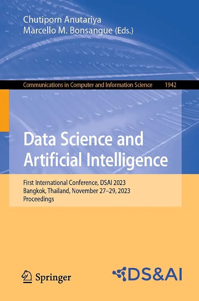 Data Science and Artificial Intelligence: First International Conference, DSAI 2023, Bangkok, Thailand, November 27–29, 2023, Proceedings ... Computer and Information Science, Band 1942)