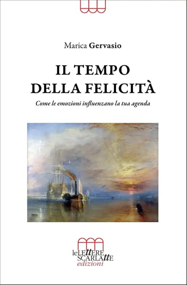 Il tempo della felicità. Come le emozioni influenzano la tua agenda