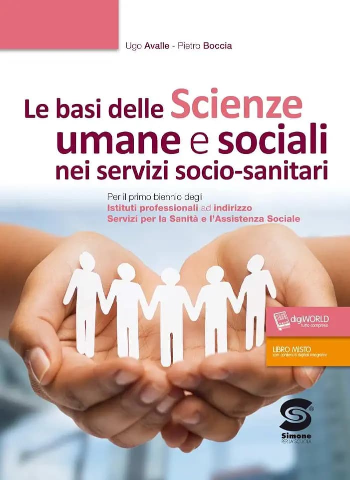 Le basi delle scienze umane e sociali nei servizi socio-sanitari. Per il primo biennio degli Istituti professionali ad indirizzo servizi per la sanità e l'assistenza sociale. Con ebook. Con espans...