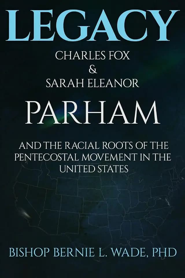 Legacy, Charles Fox & Sarah Eleanor Parham: The Racial Roots of the Pentecostal Movement in the US