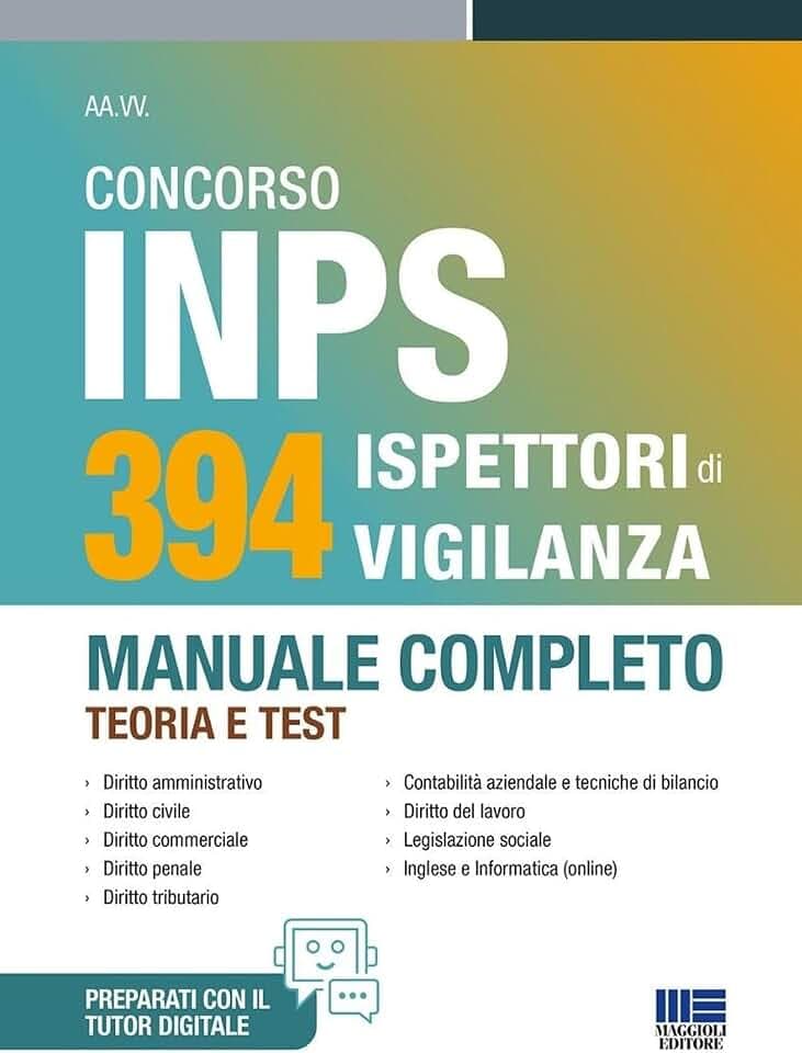 Concorso INPS 394 ispettori di vigilanza 2025. Manuale completo - teoria e test. Con software di simulazione (Concorsi&Esami)