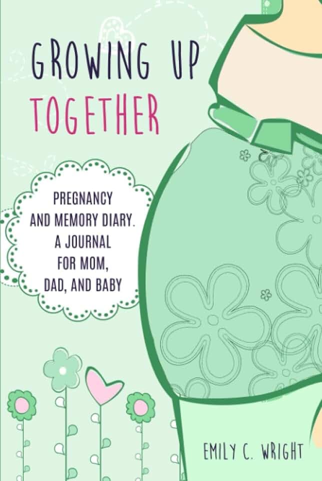 Growing up together - Pregnancy and memory diary - A journal for mom, dad, and baby: The perfect pregnancy diary for expectant moms and dads. Here you ... (english, spanish, german, french, italian))