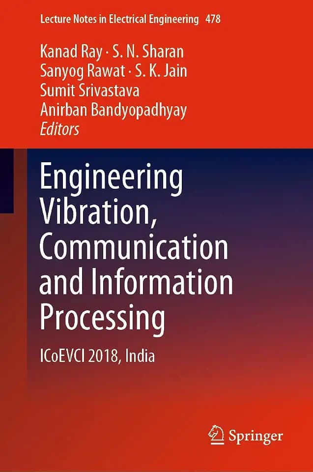 Engineering Vibration, Communication and Information Processing: ICoEVCI 2018, India (Lecture Notes in Electrical Engineering, 478, Band 478)