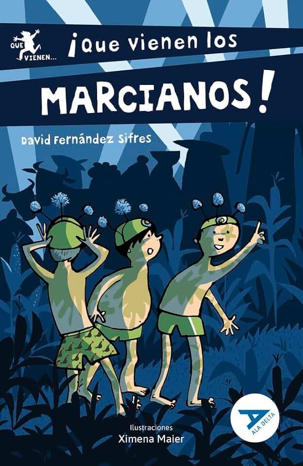 ¡Que vienen los marcianos! (Ala Delta - Serie Azul, Band 87)
