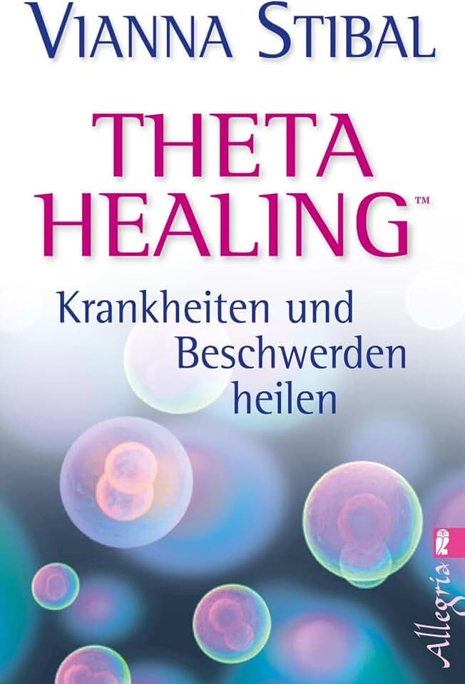 Theta Healing - Krankheiten und Beschwerden heilen