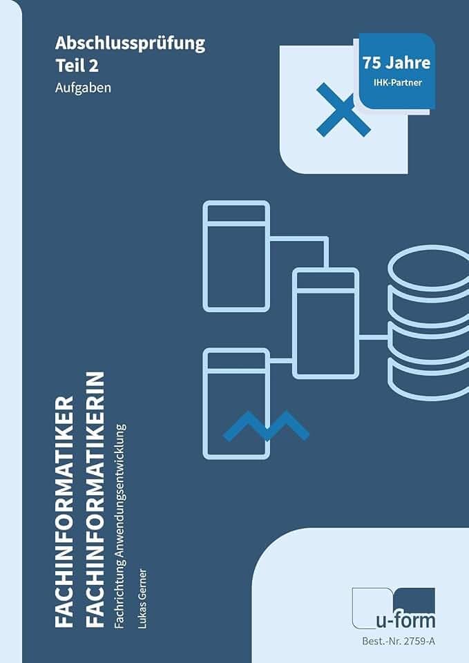 Fachinformatiker Anwendungsentwicklung: Prüfungstrainer Abschlussprüfung Teil 2