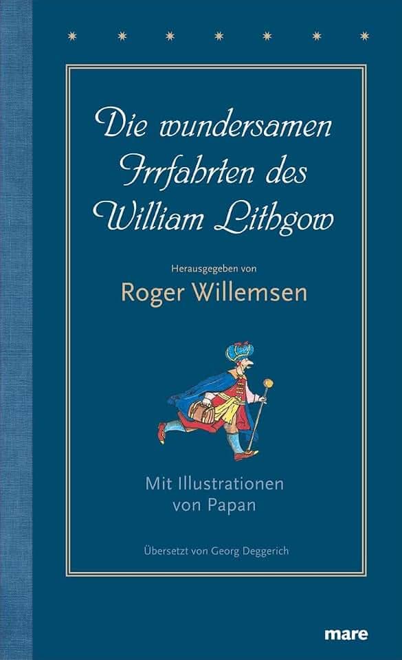 Die wundersamen Irrfahrten des William Lithgow: Ausgezeichnet mit dem ITB BuchAwards 2010, Das literarische Reisebuch